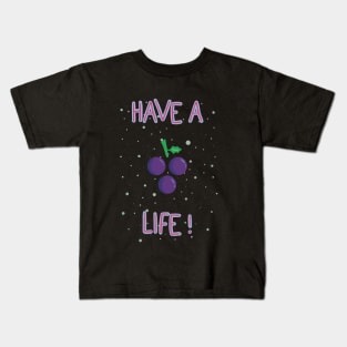 Have a grape life! Kids T-Shirt